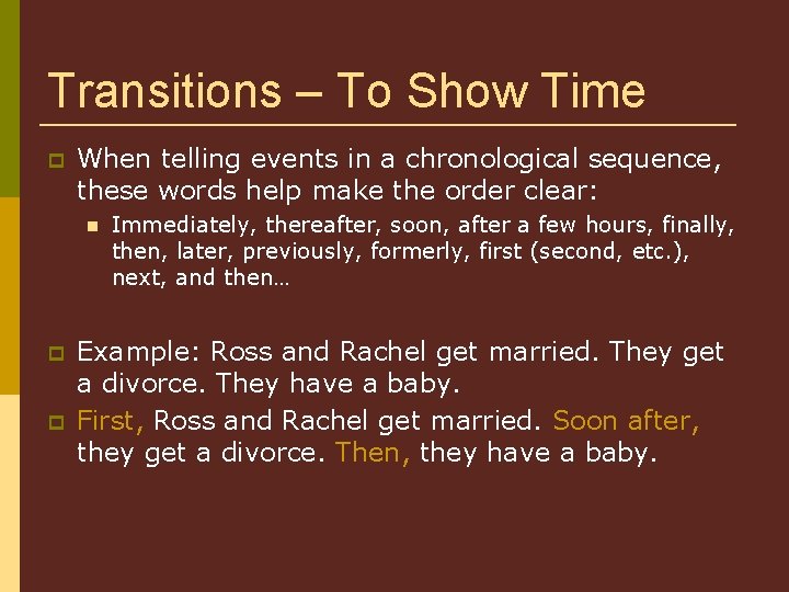 Transitions – To Show Time When telling events in a chronological sequence, these words