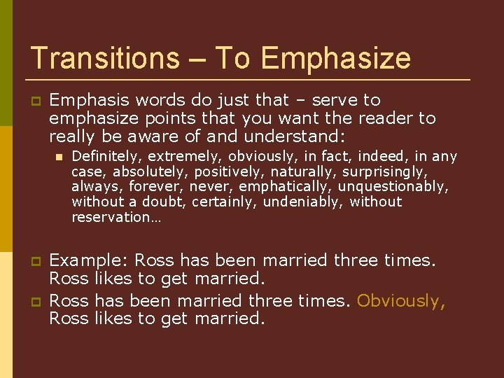 Transitions – To Emphasize Emphasis words do just that – serve to emphasize points