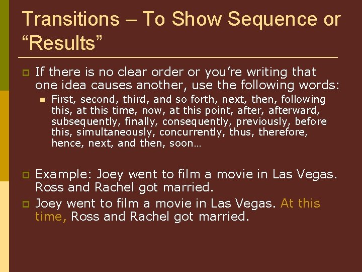 Transitions – To Show Sequence or “Results” If there is no clear order or