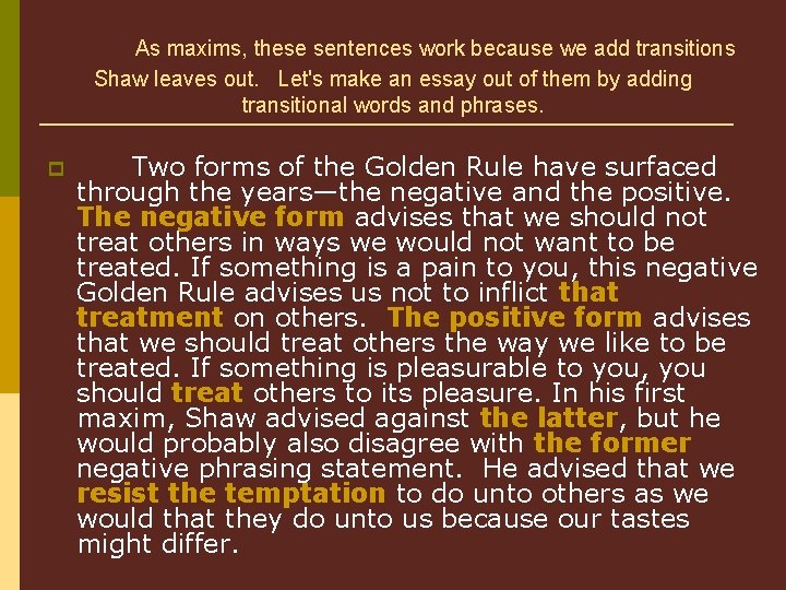  As maxims, these sentences work because we add transitions Shaw leaves out. Let's