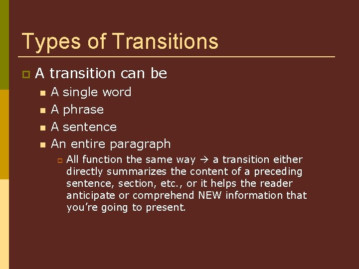 Types of Transitions A transition can be A single word A phrase A sentence