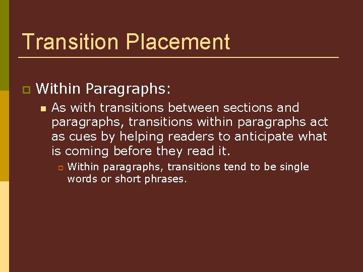 Transition Placement Within Paragraphs: As with transitions between sections and paragraphs, transitions within paragraphs