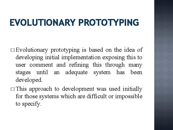 EVOLUTIONARY PROTOTYPING � Evolutionary prototyping is based on the idea of developing initial implementation
