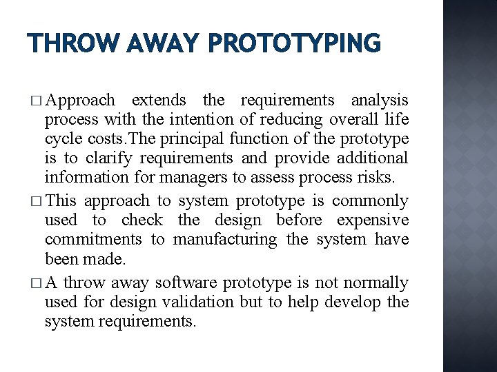 THROW AWAY PROTOTYPING � Approach extends the requirements analysis process with the intention of