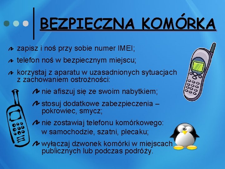 BEZPIECZNA KOMÓRKA zapisz i noś przy sobie numer IMEI; telefon noś w bezpiecznym miejscu;