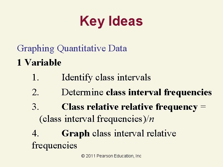 Key Ideas Graphing Quantitative Data 1 Variable 1. Identify class intervals 2. Determine class