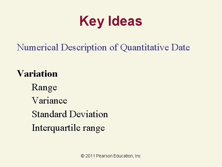 Key Ideas Numerical Description of Quantitative Date Variation Range Variance Standard Deviation Interquartile range