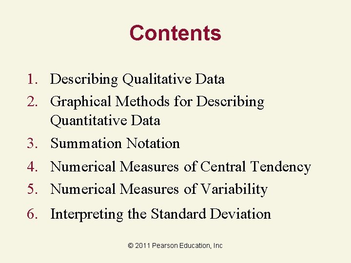 Contents 1. Describing Qualitative Data 2. Graphical Methods for Describing Quantitative Data 3. Summation