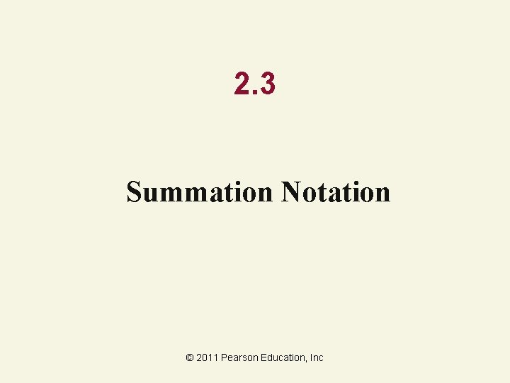 2. 3 Summation Notation © 2011 Pearson Education, Inc 