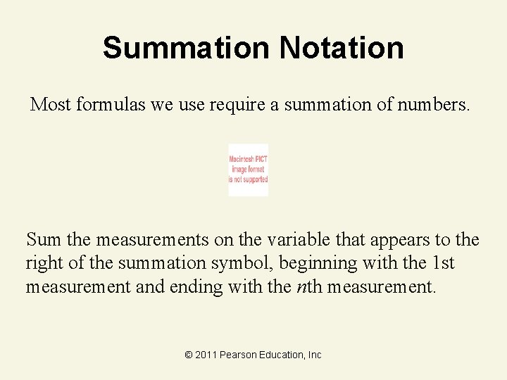 Summation Notation Most formulas we use require a summation of numbers. Sum the measurements