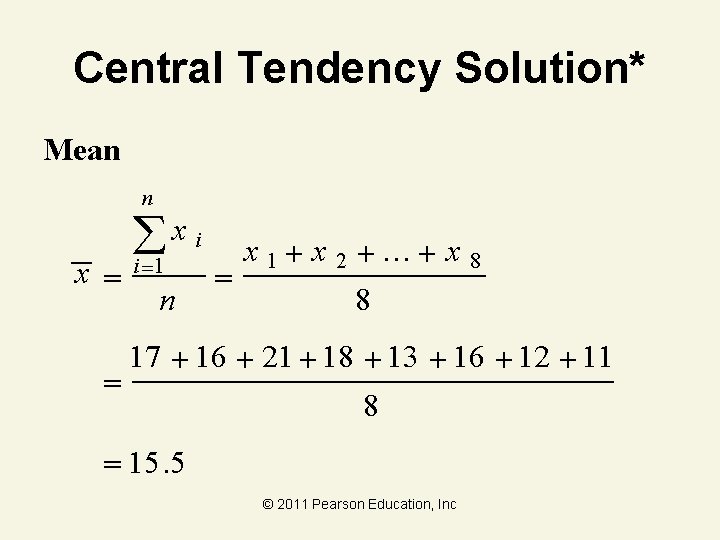 Central Tendency Solution* Mean n x x i i 1 n x 1 x