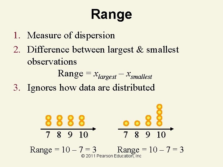 Range 1. Measure of dispersion 2. Difference between largest & smallest observations Range =