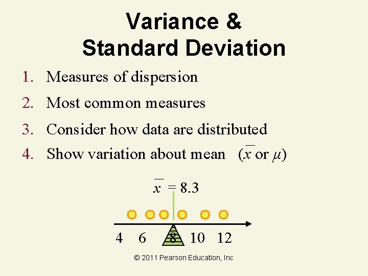 Variance & Standard Deviation 1. Measures of dispersion 2. Most common measures 3. Consider
