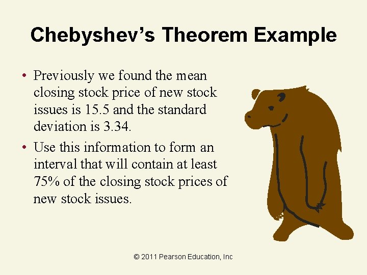 Chebyshev’s Theorem Example • Previously we found the mean closing stock price of new
