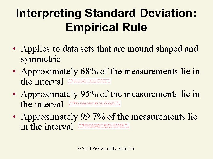 Interpreting Standard Deviation: Empirical Rule • Applies to data sets that are mound shaped