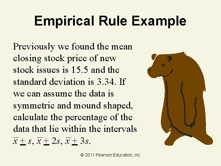 Empirical Rule Example Previously we found the mean closing stock price of new stock