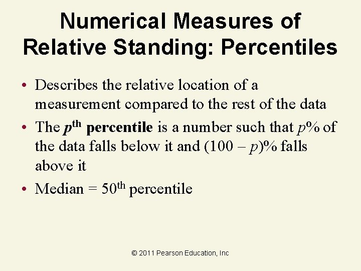Numerical Measures of Relative Standing: Percentiles • Describes the relative location of a measurement