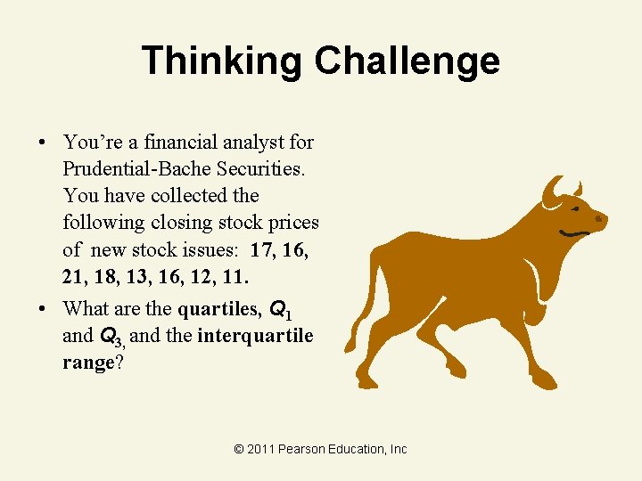 Thinking Challenge • You’re a financial analyst for Prudential-Bache Securities. You have collected the
