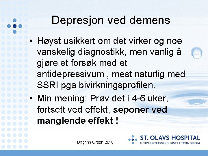 Depresjon ved demens • Høyst usikkert om det virker og noe vanskelig diagnostikk, men