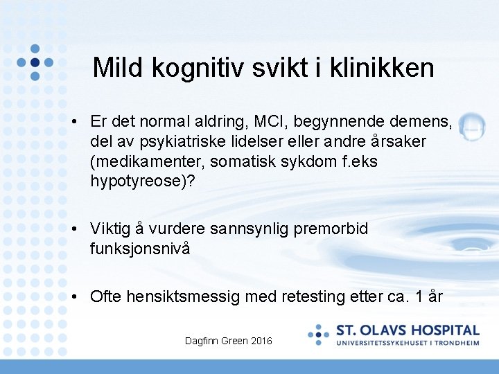 Mild kognitiv svikt i klinikken • Er det normal aldring, MCI, begynnende demens, del