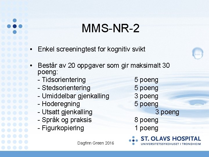 MMS-NR-2 • Enkel screeningtest for kognitiv svikt • Består av 20 oppgaver som gir