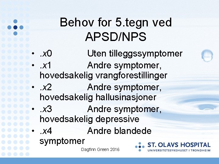 Behov for 5. tegn ved APSD/NPS • . x 0 Uten tilleggssymptomer • .