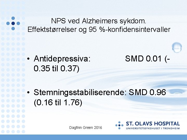 NPS ved Alzheimers sykdom. Effektstørrelser og 95 %-konfidensintervaller • Antidepressiva: SMD 0. 01 (0.