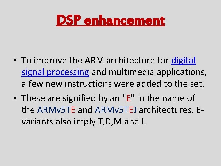 DSP enhancement • To improve the ARM architecture for digital signal processing and multimedia DSP enhancement • To improve the ARM architecture for digital signal processing and multimedia