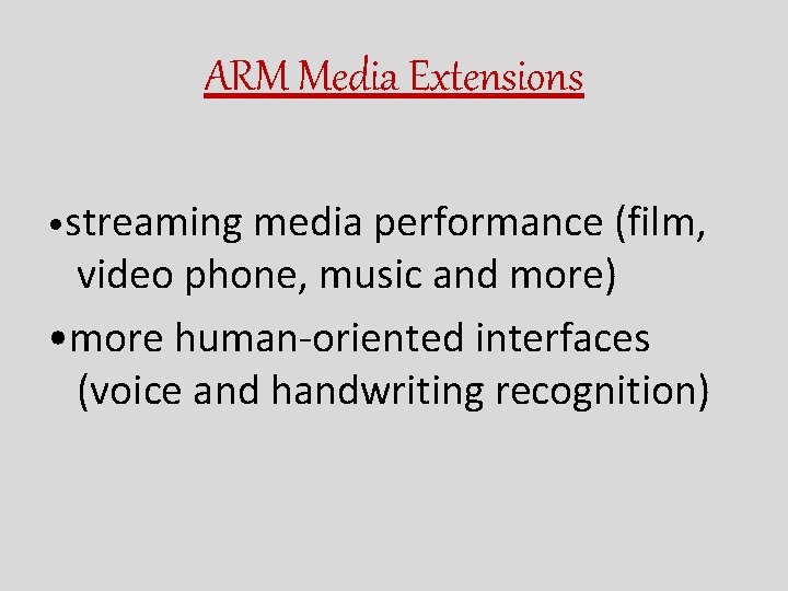 ARM Media Extensions • streaming media performance (film, video phone, music and more) • ARM Media Extensions • streaming media performance (film, video phone, music and more) •