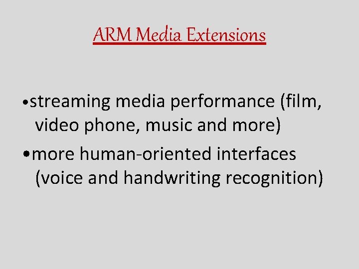 ARM Media Extensions • streaming media performance (film, video phone, music and more) •