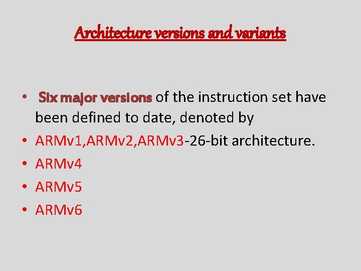 Architecture versions and variants • Six major versions of the instruction set have been