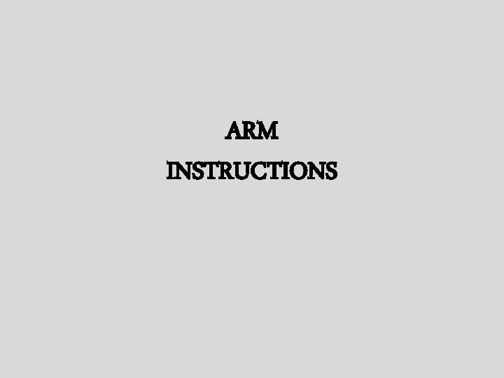 ARM INSTRUCTIONS ARM INSTRUCTIONS