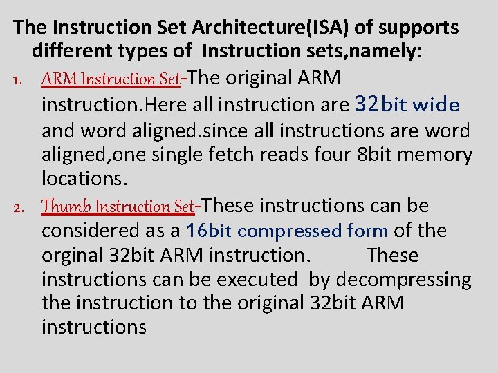 The Instruction Set Architecture(ISA) of supports different types of Instruction sets, namely: 1. ARM The Instruction Set Architecture(ISA) of supports different types of Instruction sets, namely: 1. ARM
