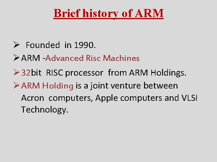 Brief history of ARM Ø Founded in 1990. Ø ARM -Advanced Risc Machines Ø Brief history of ARM Ø Founded in 1990. Ø ARM -Advanced Risc Machines Ø