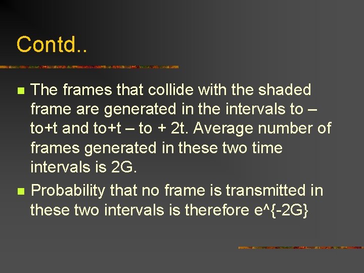 Contd. . n n The frames that collide with the shaded frame are generated