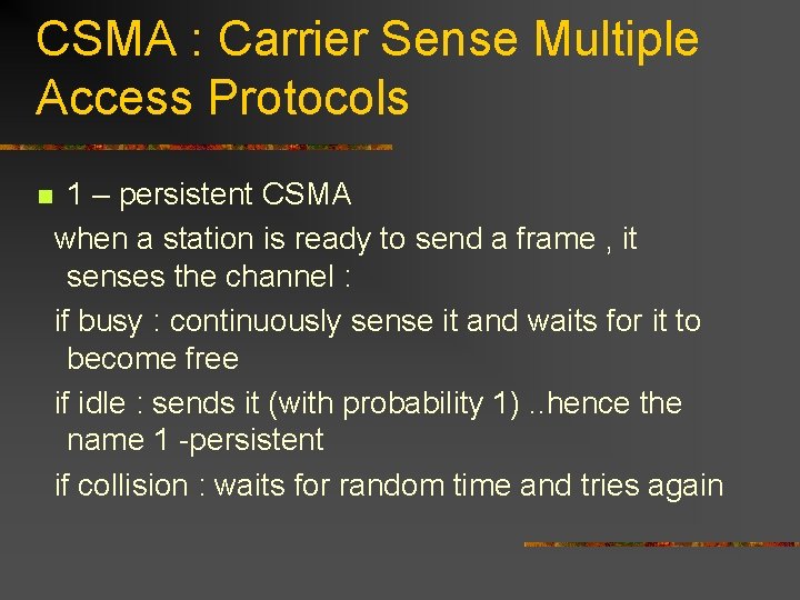 CSMA : Carrier Sense Multiple Access Protocols n 1 – persistent CSMA when a