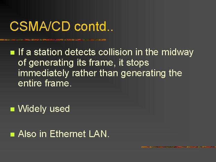 CSMA/CD contd. . n If a station detects collision in the midway of generating