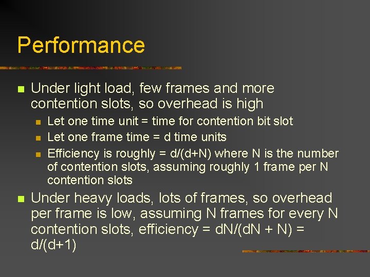 Performance n Under light load, few frames and more contention slots, so overhead is