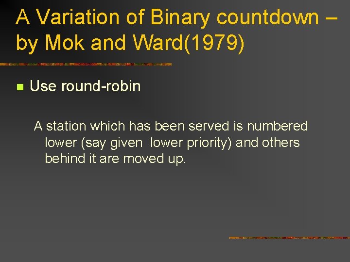 A Variation of Binary countdown – by Mok and Ward(1979) n Use round-robin A