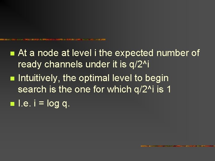 n n n At a node at level i the expected number of ready