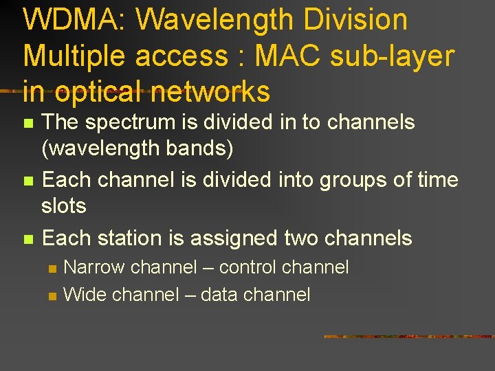 WDMA: Wavelength Division Multiple access : MAC sub-layer in optical networks n n n