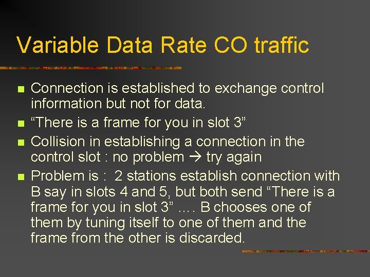 Variable Data Rate CO traffic n n Connection is established to exchange control information