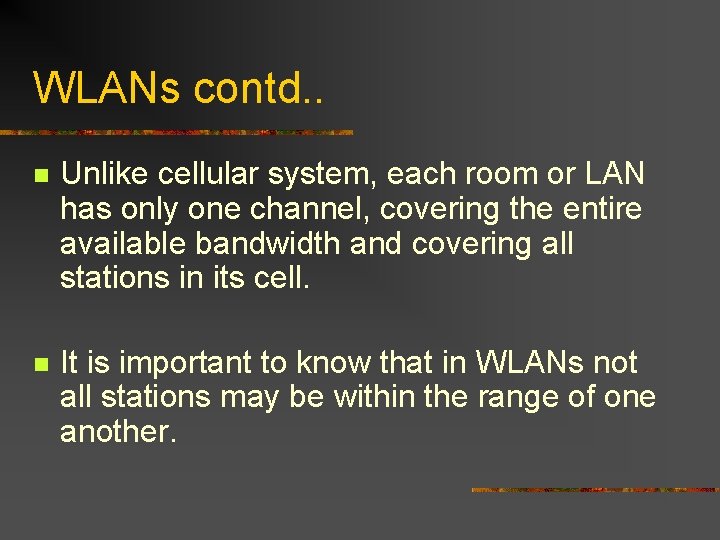 WLANs contd. . n Unlike cellular system, each room or LAN has only one
