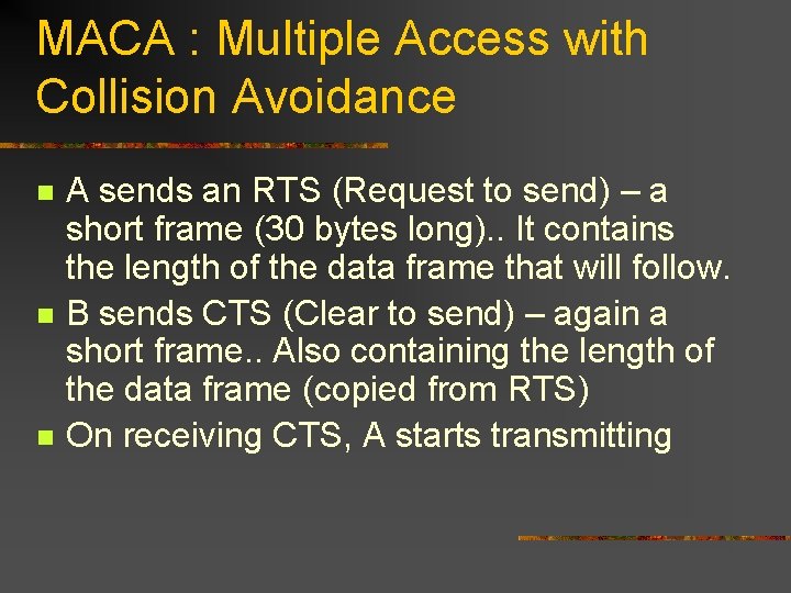 MACA : Multiple Access with Collision Avoidance n n n A sends an RTS