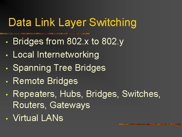 Data Link Layer Switching • • • Bridges from 802. x to 802. y