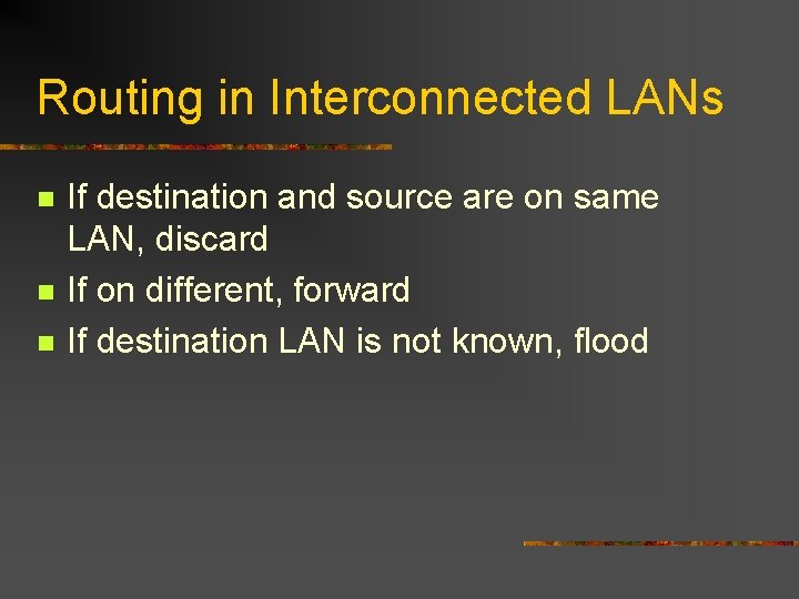 Routing in Interconnected LANs n n n If destination and source are on same