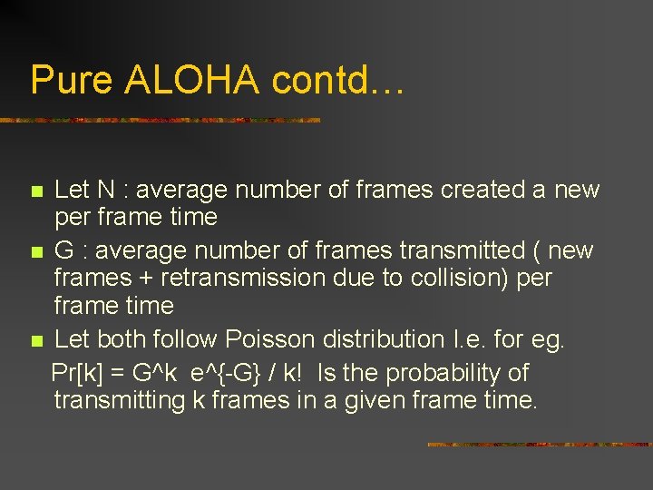 Pure ALOHA contd… Let N : average number of frames created a new per