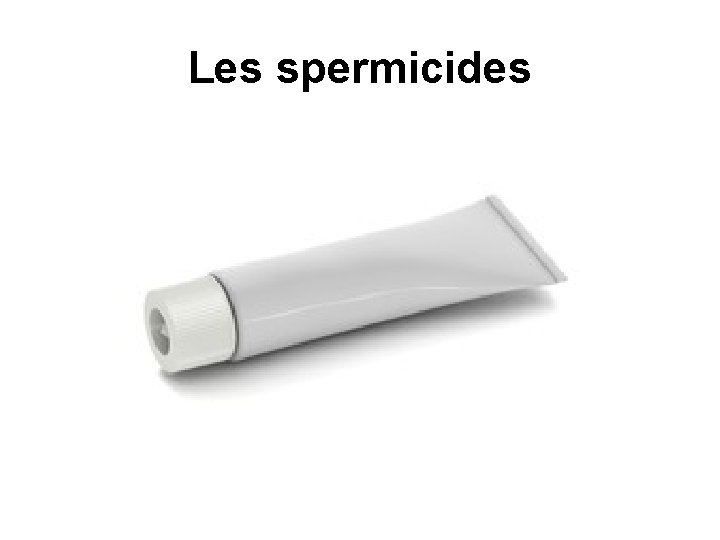 Les spermicides 