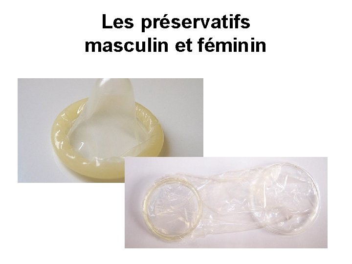Les préservatifs masculin et féminin 