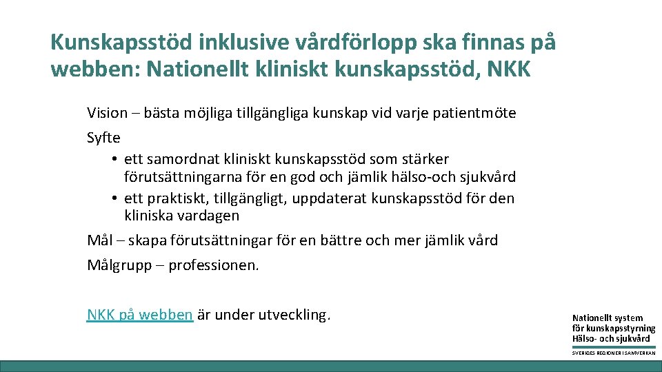 Kunskapsstöd inklusive vårdförlopp ska finnas på webben: Nationellt kliniskt kunskapsstöd, NKK Vision – bästa